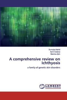 A comprehensive review on Ichthyosis: a family of genetic skin disorders