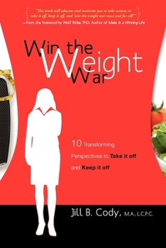 Paperback Win the Weight War: 10 Transforming Perspectives to Take It Off and Keep It Off Book