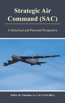 Hardcover Strategic Air Command (SAC): A Historical and Personal Perspective Book