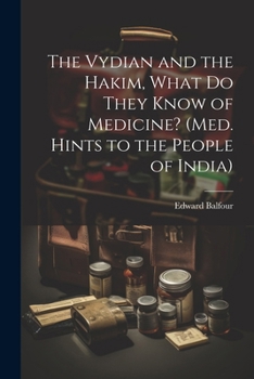 The Vydian and the Hakim, What Do They Know of Medicine? (Med. Hints to the People of India)