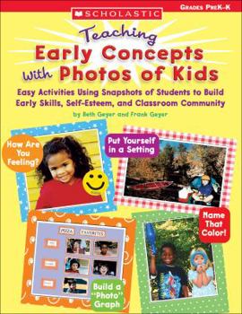 Paperback Teaching Early Concepts With Photos of Kids: Easy Activities Using Snapshots of Students to Build Early Skills, Self-Esteem, and Classroom Community Book