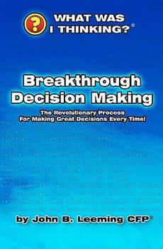 Paperback Break Through Decision Making: From the What Was I Thinking?(r) Book Series Book