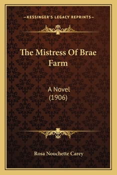 Paperback The Mistress Of Brae Farm: A Novel (1906) Book