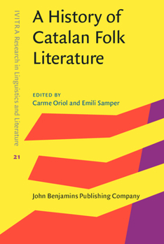 A History of Catalan Folk Literature - Book #21 of the IVITRA Research in Linguistics and Literature: Studies, Editions and Translations