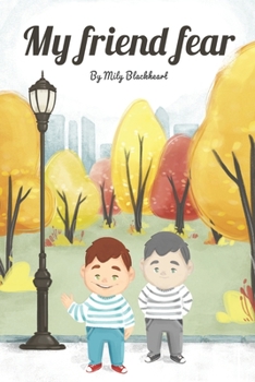 My Friend Fear: Discovering Our Friendship in Fear