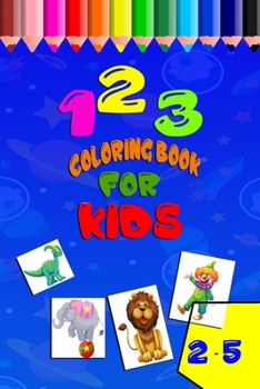 Paperback 1 2 3 Coloring Book for Kids: THE BEST GIFT FOR KIDS 2020 Fun with Numbers, Letters, candy, Colors, Animals, clown (100 pages 6*9 in) Book
