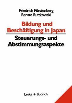 Paperback Bildung Und Beschäftigung in Japan -- Steuerungs- Und Abstimmungsaspekte [German] Book