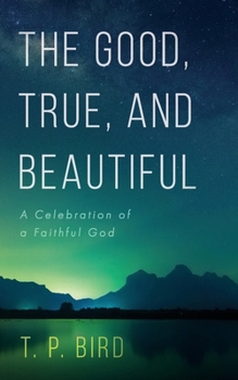 The Good, True, and Beautiful