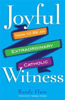 Paperback Joyful Witness: How to Be an Extraordinary Catholic Book