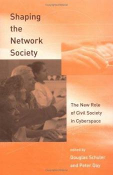 Hardcover Shaping the Network Society: The New Role of Civic Society in Cyberspace Book