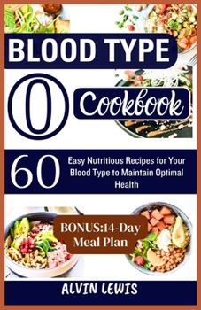 Paperback Blood Type O Cookbook: 60 Easy Nutritious Recipes for Your Blood Type to Maintain Optimal Health Book