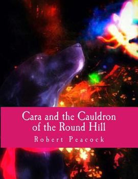 Paperback Cara and the Cauldron of the Round Hill Book