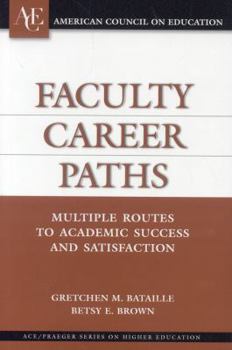 Hardcover Faculty Career Paths: Multiple Routes to Academic Success and Satisfaction Book