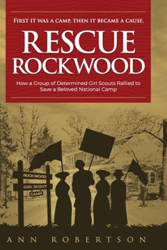 Paperback Rescue Rockwood: How a Group of Determined Girl Scouts Rallied to Save a Beloved Camp Book