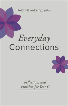 Paperback Everyday Connections: Reflections and Practices for Year C Book