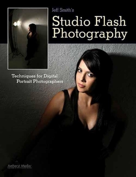 Paperback Jeff Smith's Studio Flash Photography: Techniques for Digital Portrait Photographers Book