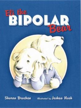 Hardcover Eli the Bipolar Bear Book