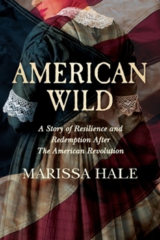 Paperback American Wild: A Story of Resilience and Redemption after the American Revolution Book