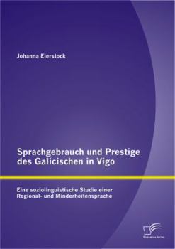 Paperback Sprachgebrauch und Prestige des Galicischen in Vigo: Eine soziolinguistische Studie einer Regional- und Minderheitensprache [German] Book