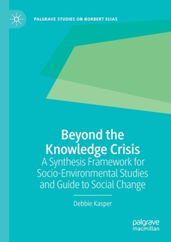 Paperback Beyond the Knowledge Crisis: A Synthesis Framework for Socio-Environmental Studies and Guide to Social Change Book