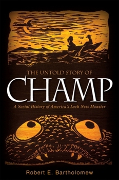 Paperback The Untold Story of Champ: A Social History of America's Loch Ness Monster Book