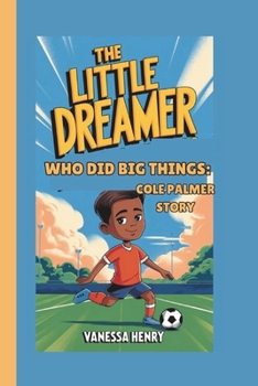 Paperback The Little Dreamer Who Did Big Things: Cole Palmer Story Book