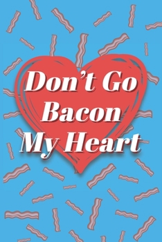 Don't Go Bacon My Heart Rollin' They Hatin: Recipe Book To Write In | Custom Cookbook For Special Recipes Notebook | Unique Keepsake Cooking Baking Gift | Matte Cover 6x9 100 Pages