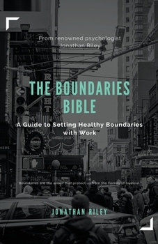 Paperback The Boundaries Bible - A Guide to Setting Healthy Boundaries with Work Book