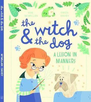 Paperback The Witch & the Dog: A Lesson in Manners Book