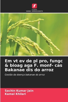 Paperback Em vt ev de pl pro, fungc & bioag aga F. monf- cas Bakanae dis do arroz [Portuguese] Book
