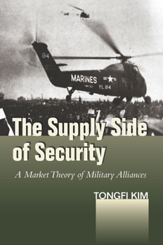 Hardcover The Supply Side of Security: A Market Theory of Military Alliances Book