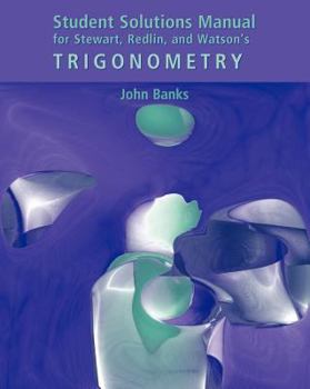 Student Solutions Manual for Stewart/Redlin/Watson's Trigonometry