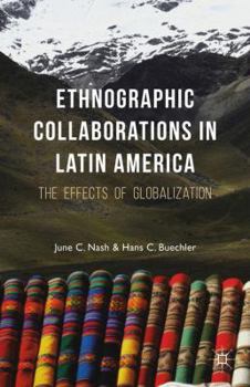 Hardcover Ethnographic Collaborations in Latin America: The Effects of Globalization Book