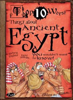 Top 10 Worst Things about Ancient Egypt You Wouldn't Want to Know! - Book  of the Top 10 Worst