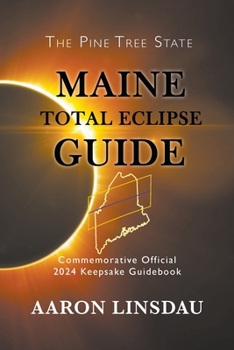 Paperback Maine Total Eclipse Guide: Commemorative Official 2024 Keepsake Guidebook [Large Print] Book