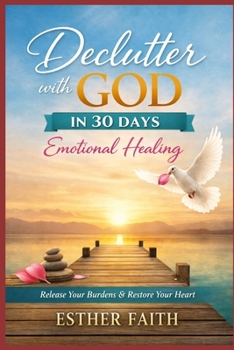 Paperback Declutter with God in 30 Days: Emotional Healing Book