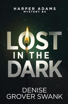 Lost in the Dark : Harper Adams Mystery #4 - Book #4 of the Harper Adams Mystery