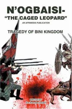 Paperback N'Ogbaisi-The Caged Leopard: Tragedy of Bini Kingdom Book