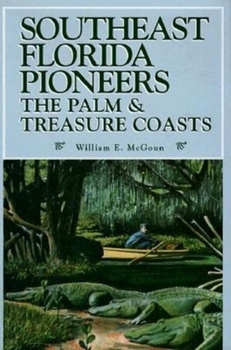 Hardcover Southeast Florida Pioneers: The Palm and Treasure Coasts Book