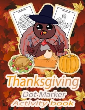 Paperback thanksgiving dot marker activity book: Easy Dot Markers coloring book for Kids Book