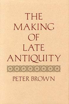 Paperback The Making of Late Antiquity Book