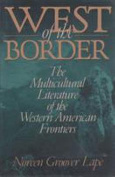 Hardcover West of the Border: The Multicultural Literature of the Western American Frontiers Book