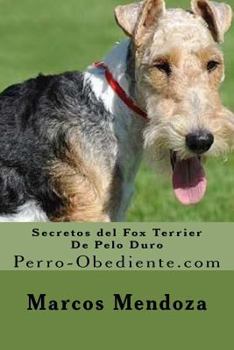 Paperback Secretos del Fox Terrier De Pelo Duro: Perro-Obediente.com [Spanish] Book