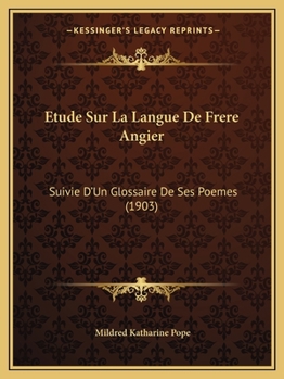 Paperback Etude Sur La Langue De Frere Angier: Suivie D'Un Glossaire De Ses Poemes (1903) [French] Book