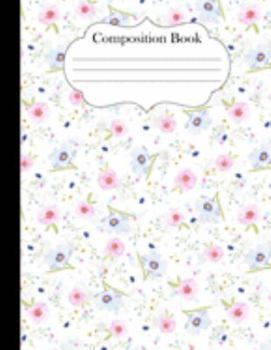 Composition Book: Watercolor Floral Print Notebook Journal 8.5" x 11" 120 pages college ruled