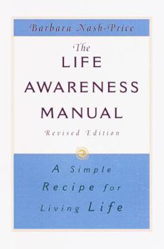Hardcover The Life Awareness Manual: A Simple Recipe for Living Life, Revised Edition Book