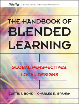 Hardcover The Handbook of Blended Learning: Global Perspectives, Local Designs Book