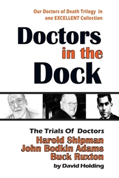 Paperback Doctors in the Dock: The Trials of Dr Harold Shipman, Dr John Bodkin Adams and Dr Buck Ruxton Book