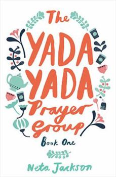 The Yada Yada Prayer Group - Book #1 of the Yada Yada Prayer Group