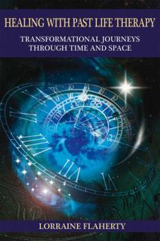 Paperback Healing with Past Life Therapy: Transformational Journeys Through Time and Space Book